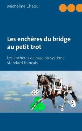 Les ench&Atilde;&uml;res du bridge au petit trot - Micheline Chaoul