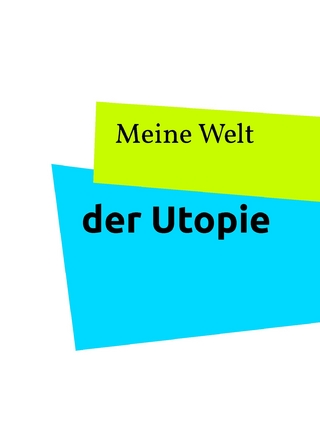 Meine Welt der Utopie