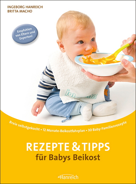Rezepte & Tipps f&uuml;r Babys Beikost - Ingeborg Hanreich, Britta Macho