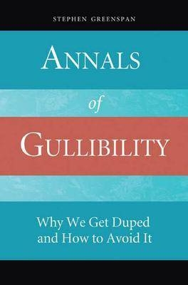 Annals of Gullibility -  Greenspan Stephen Greenspan