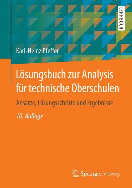 L&ouml;sungsbuch zur Analysis f&uuml;r technische Oberschulen - Karl-Heinz Pfeffer