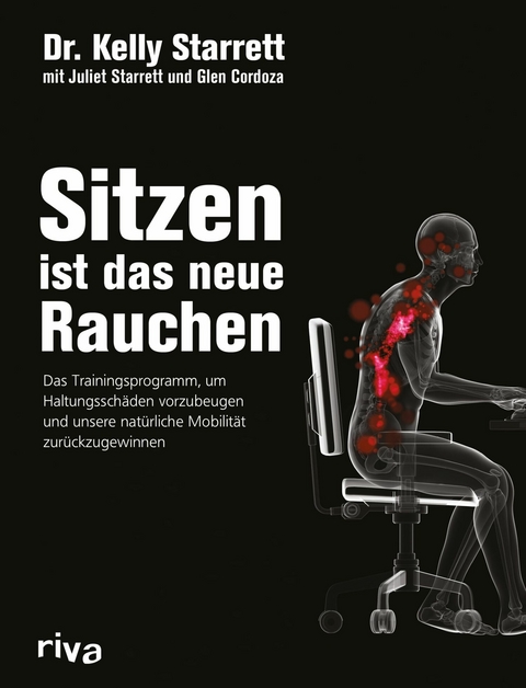 Sitzen ist das neue Rauchen -  Kelly Starrett,  Glen Cordoza,  Juliet Starrett