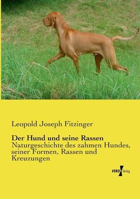 Der Hund und seine Rassen - Leopold Joseph Fitzinger