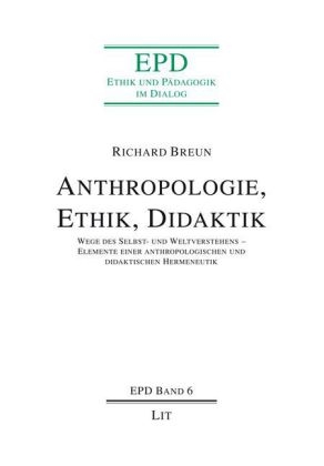 Anthropologie, Ethik, Didaktik