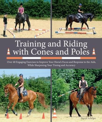 Training and Riding with Cones and Poles - Sigrid Schope