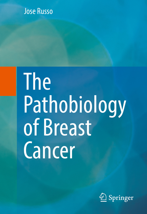 The Pathobiology of Breast Cancer -  Jose Russo
