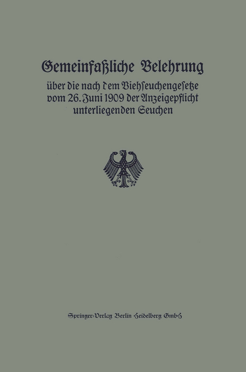 Gemeinfa&szlig;liche Belehrung &uuml;ber die nach dem Viehseuchengesetze vom 26. Juni 1909 der Anzeigepflicht unterliegenden Seuchen