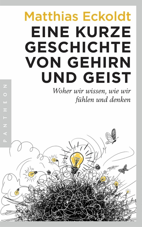 Eine kurze Geschichte von Gehirn und Geist - Matthias Eckoldt