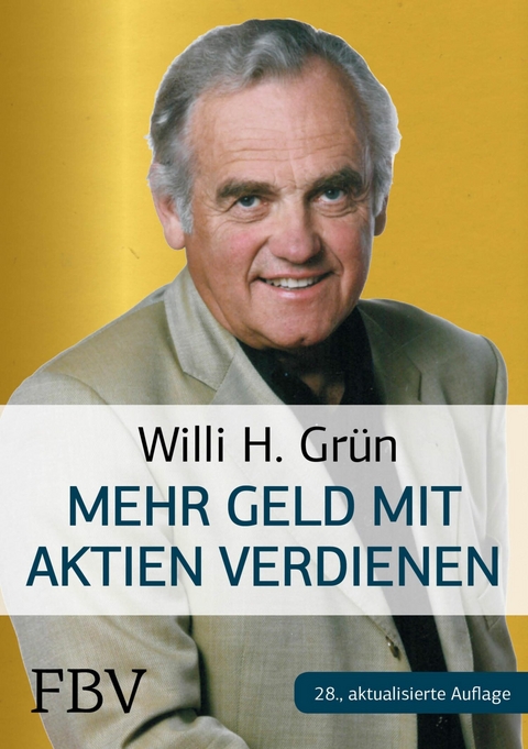 Mehr Geld verdienen mit Aktien - Willi H. Gr&uuml;n
