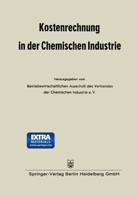 Kostenrechnung in der Chemischen Industrie -  Betriebswirtschaftlichen Ausschu&szlig; des Verbandes der Chemischen Industrie e. V.