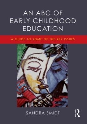 An ABC of Early Childhood Education - Sandra Smidt