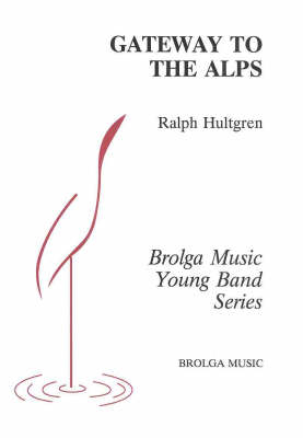 Gateway to the Alps - Ralph Hultgren