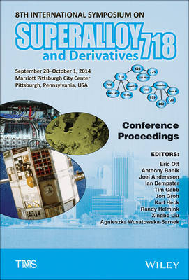 8th International Symposium on Superalloy 718 and Derivatives - Eric Ott, Anthony Banik, Joel Andersson, Ian Dempster, Tim Gabb