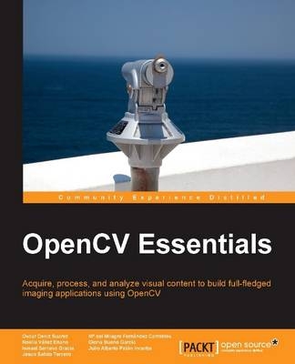 OpenCV Essentials - Oscar Deniz Suarez, M&ordf; del Milagro Fernandez Carrobles, Noelia Vallez Enano, Gloria Bueno Garcia