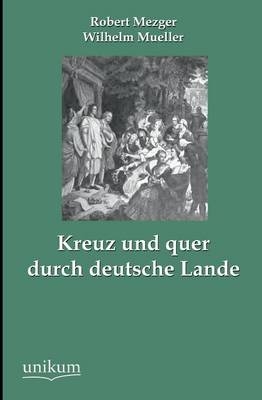 Kreuz und quer durch deutsche Lande