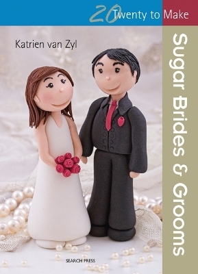 Twenty to Make: Sugar Brides & Grooms - Katrien van Zyl