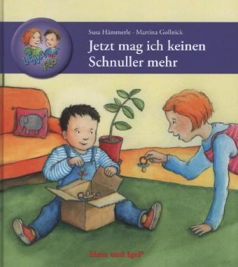 Jetzt mag ich keinen Schnuller mehr - Susa H&auml;mmerle, Martina Gollnick