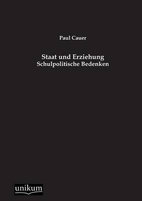 Staat und Erziehung - Paul Cauer