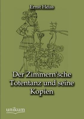 Der Zimmern'sche Totentanz und seine Kopien