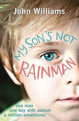 My Son's Not Rainman -  John Williams