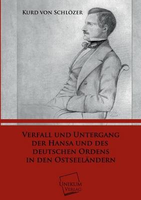 Verfall und Untergang der Hansa und des Deutschen Ordens in den Ostseeländern