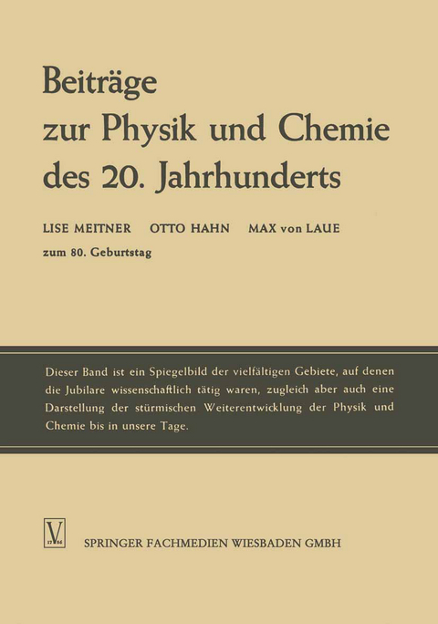 Beitr&auml;ge zur Physik und Chemie des 20. Jahrhunderts - Lise Meitner, Otto Hahn, Max Laue