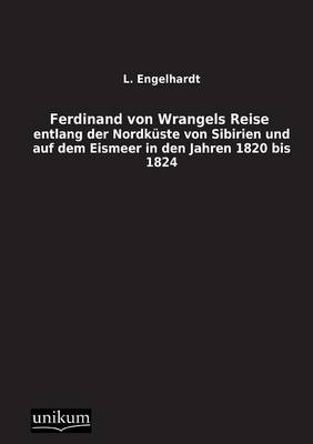 Ferdinand von Wrangels Reise - L. Engelhardt