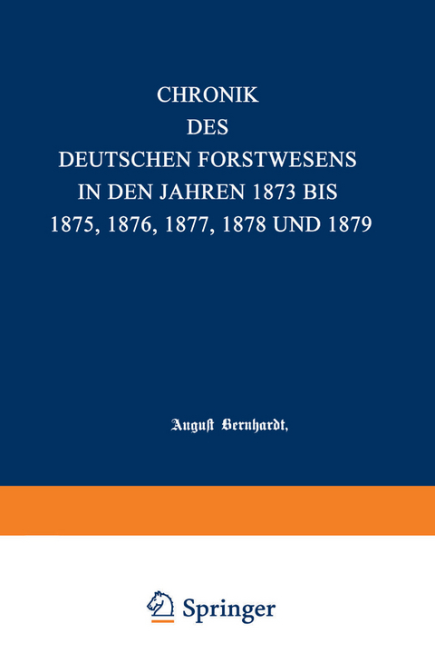 Chronik des deutschen Forstwesens in den Jahren 1873 bis 1875 - August Bernhardt
