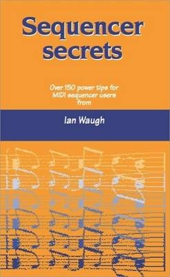 Sequencer Secrets - Ian Waugh