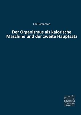 Der Organismus als kalorische Maschine und der zweite Hauptsatz