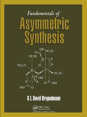 Fundamentals of Asymmetric Synthesis - G. L. David Krupadanam