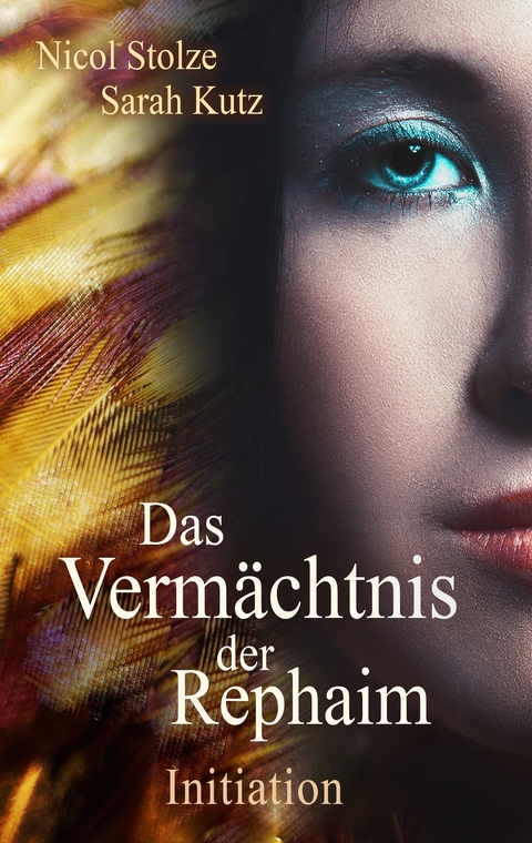 Das Vermächtnis der Rephaim - Nicol Stolze, Sarah Kutz