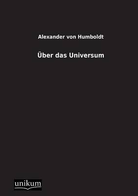 &Uuml;ber das Universum - Alexander von Humboldt