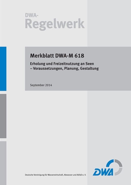 Merkblatt DWA-M 618 Erholung und Freizeitnutzung an Seen - Voraussetzungen, Planung, Gestaltung - 