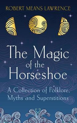 The Magic of the Horseshoe - Robert Means Lawrence
