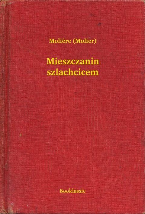 Mieszczanin szlachcicem -  Moli&egrave;re