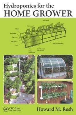 Hydroponics for the Home Grower - Howard M. Resh