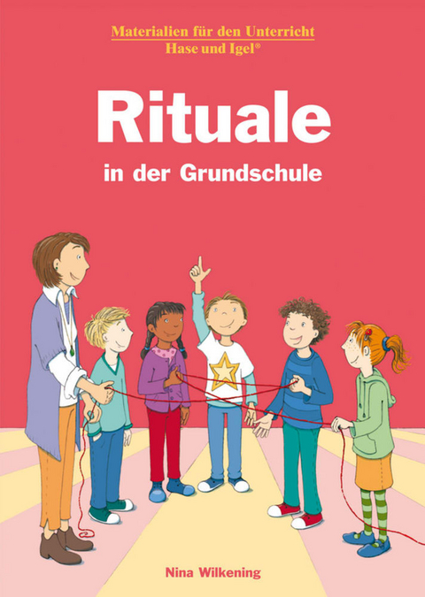 Rituale in der Grundschule - Nina Wilkening