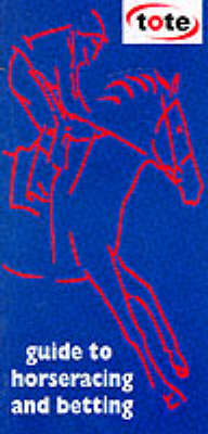 The Tote Guide to Horseracing and Betting