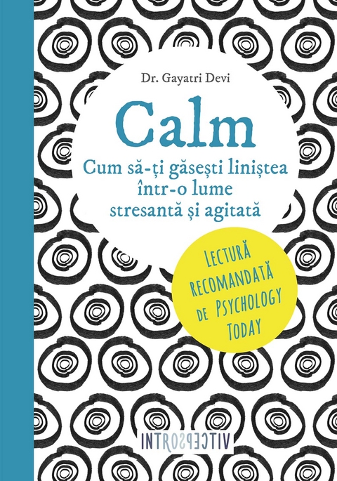 Calm. Cum să-ți găsești liniștea &icirc;ntr-o lume stresantă și agitată -  Gayatri Devi