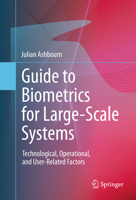 Guide to Biometrics for Large-Scale Systems - Julian Ashbourn