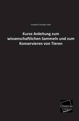 Kurze Anleitung zum wissenschaftlichen Sammeln und zum Konservieren von Tieren