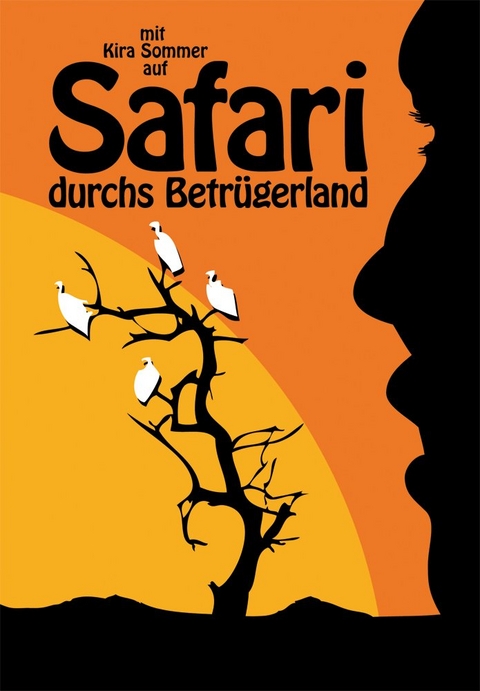 Safari durchs Betr&uuml;gerland - Kira Sommer