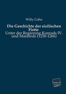 Die Geschichte der sizilischen Flotte unter der Regierung Konrads IV. und Manfreds (1250-1266)