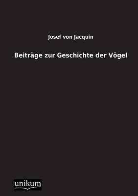 Beitr&auml;ge zur Geschichte der V&ouml;gel - Josef von Jacquin