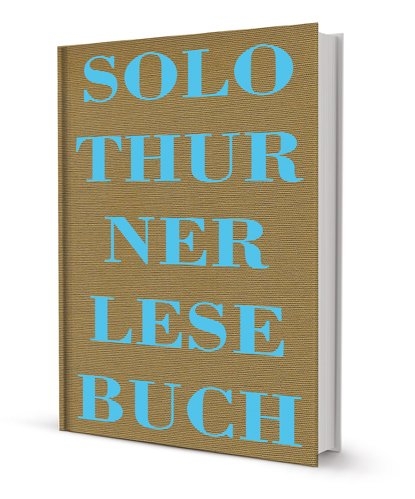 Solothurner Lesebuch - Peter Weibel, Rolf Max Kully, Natalie Marrer, Fritz Dinkelmann, Franco Supino, Sami Daher, Silvano Cerutti, Ernst Burren, Gisela Rudolf, Max Wild, Jan Schneider, Chris von Rohr, Aktekin Ferhan, Elisabeth Pfluger, Reto Stampfli, Urs Jaeggi, Brigitte Jud, Armin Heusser, Christina Gasser, Walter Schenker, Erhard von B&uuml;ren, Herbert Meier, Gerald Barth, Urs Altermatt, Peter von Sury, Felix Epper