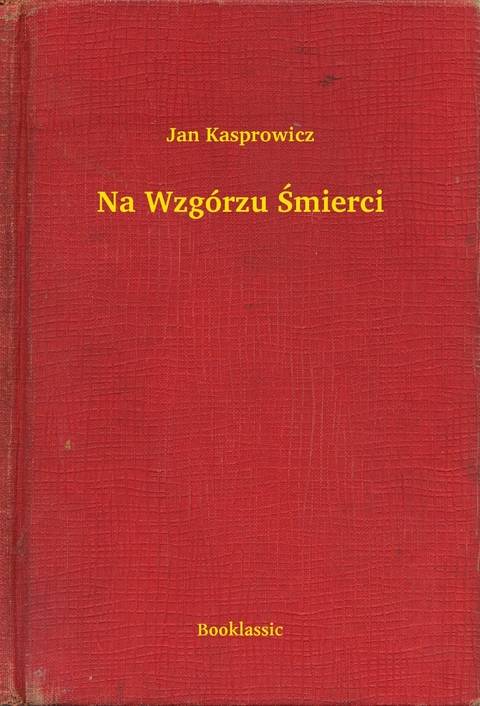 Na Wzg&oacute;rzu Śmierci -  Jan Kasprowicz