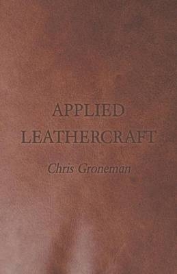 Applied Leathercraft - Chris Groneman
