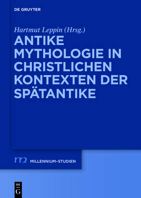 Antike Mythologie in christlichen Kontexten der Sp&auml;tantike - 