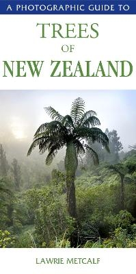 A Photographic Guide to the Trees of New Zealand - Lawrie Metcalf